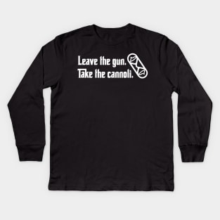 Leave the Gun Take the Cannoli Kids Long Sleeve T-Shirt